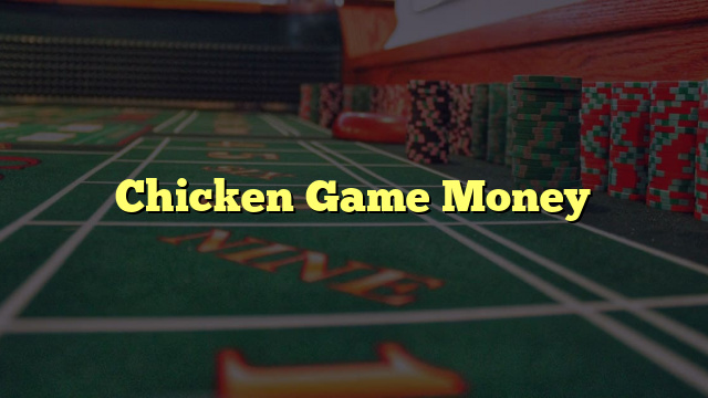 Chicken Game Money