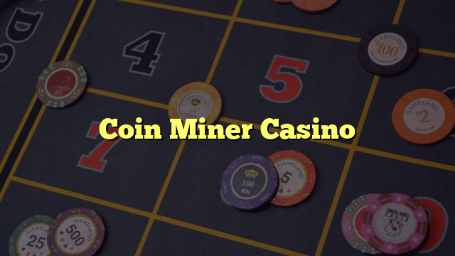 Coin Miner Casino