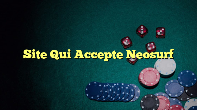 Site Qui Accepte Neosurf