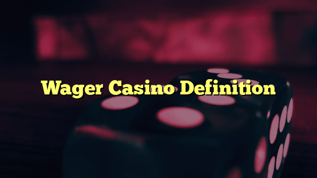 Wager Casino Definition