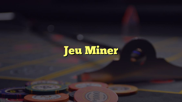 Jeu Miner