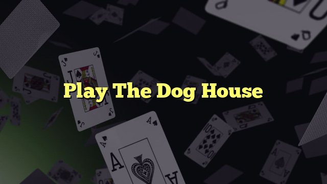 Play The Dog House