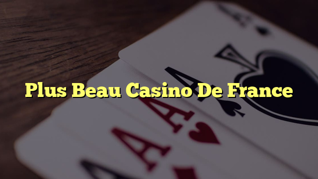 Plus Beau Casino De France