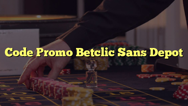 Code Promo Betclic Sans Depot