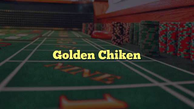 Golden Chiken