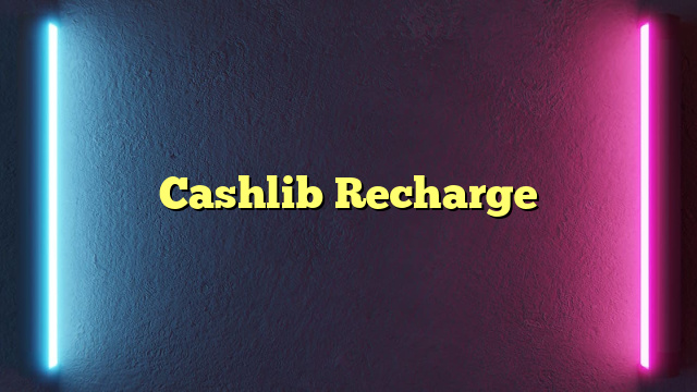 Cashlib Recharge