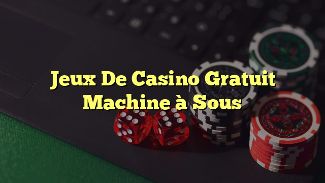 Jeux De Casino Gratuit Machine à Sous