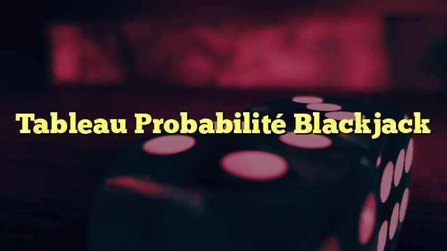 Tableau Probabilité Blackjack