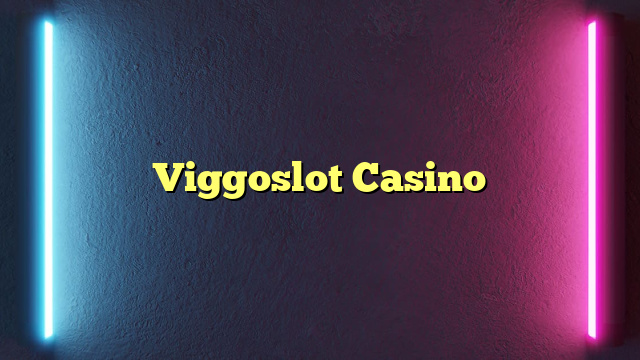 Viggoslot Casino