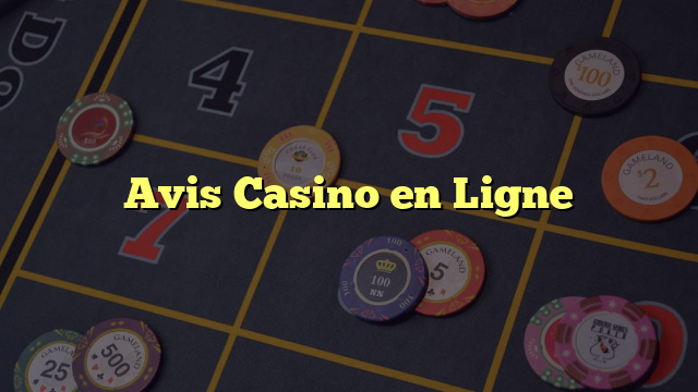 Avis Casino en Ligne