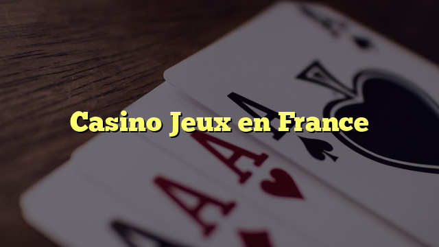 Casino Jeux en France