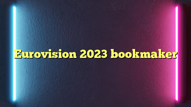 Eurovision 2023 bookmaker