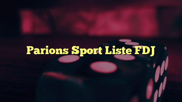 Parions Sport Liste FDJ