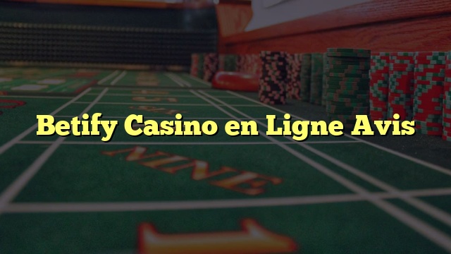 Betify Casino en Ligne Avis