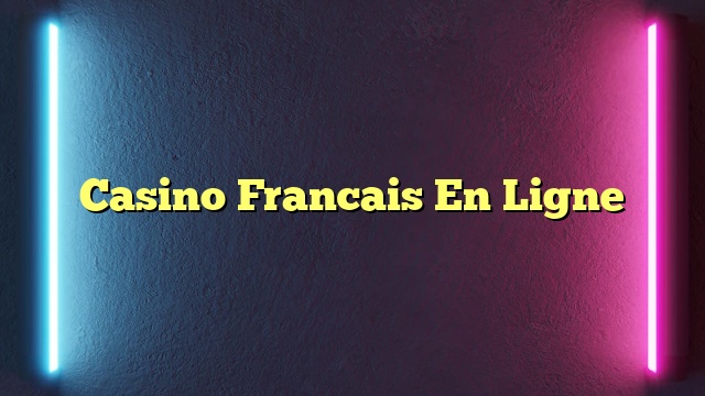 Casino Francais En Ligne