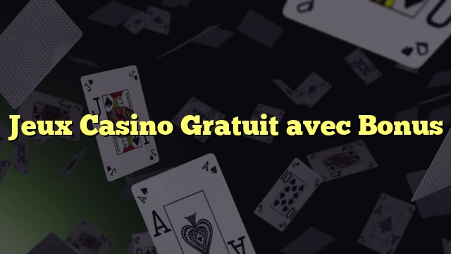 Jeux Casino Gratuit avec Bonus