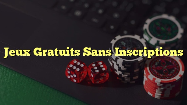 Jeux Gratuits Sans Inscriptions