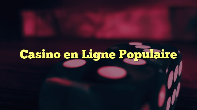 Casino en Ligne Populaire